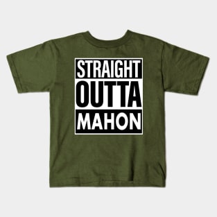 Mahon Name Straight Outta Mahon Kids T-Shirt